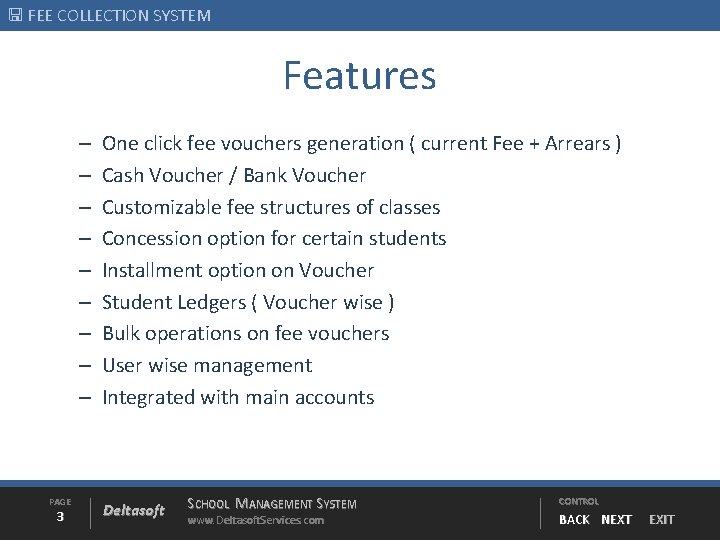  FEE COLLECTION SYSTEM Features – – – – – PAGE 3 One click