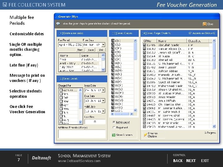  FEE COLLECTION SYSTEM Fee Voucher Generation Multiple fee Periods Customizable dates Single OR