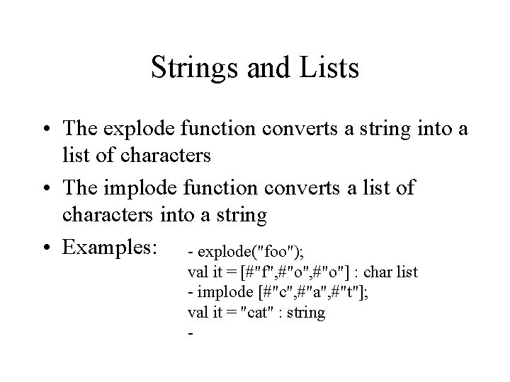 Strings and Lists • The explode function converts a string into a list of