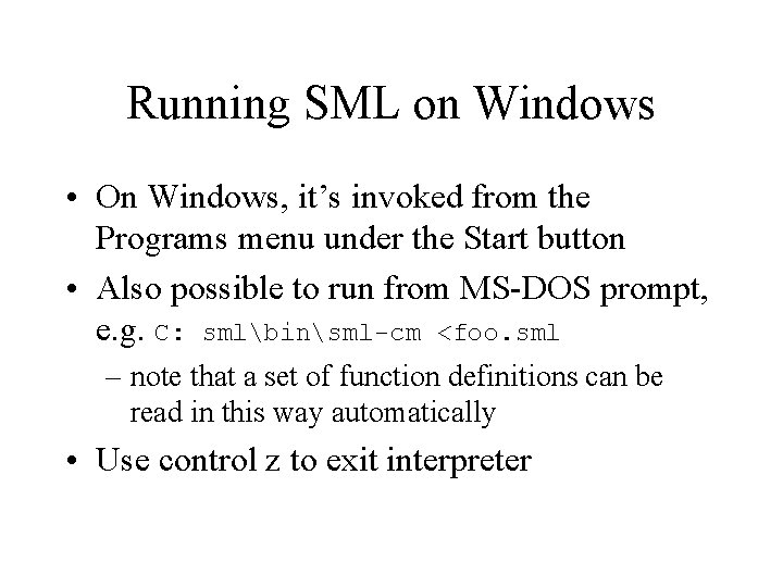 Running SML on Windows • On Windows, it’s invoked from the Programs menu under