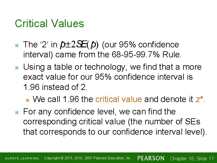 Critical Values n n n The ‘ 2’ in (our 95% confidence interval) came