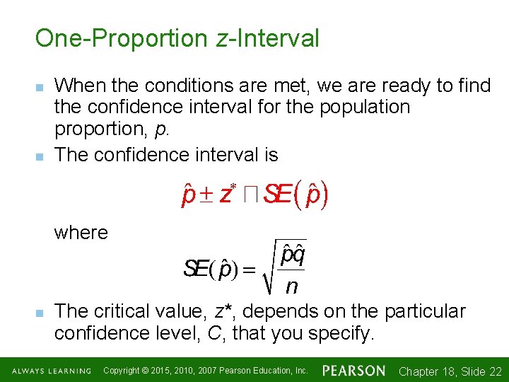 One-Proportion z-Interval n n When the conditions are met, we are ready to find