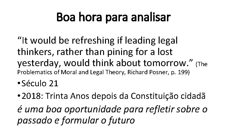 Boa hora para analisar “It would be refreshing if leading legal thinkers, rather than