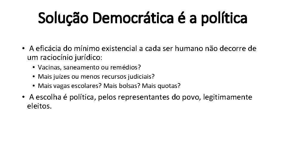 Solução Democrática é a política • A eficácia do mínimo existencial a cada ser