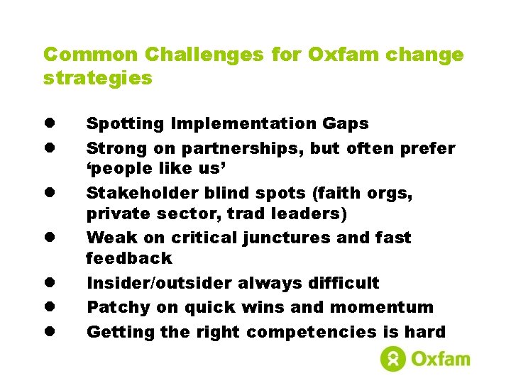 Common Challenges for Oxfam change strategies l l l l Spotting Implementation Gaps Strong