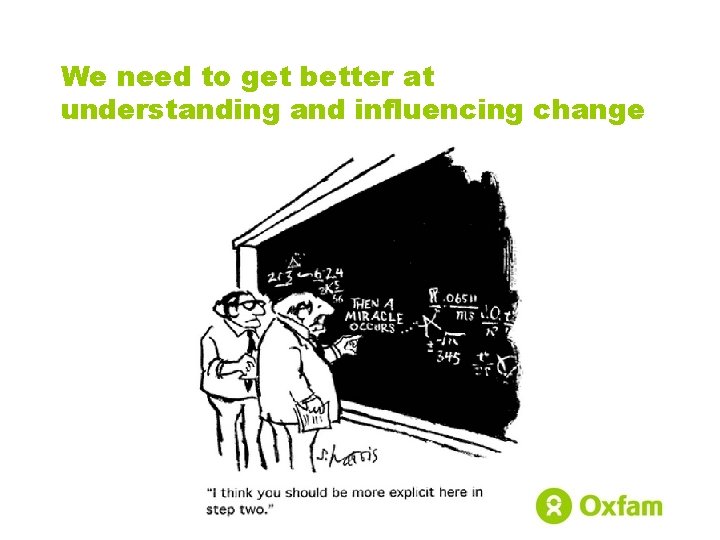 We need to get better at understanding and influencing change 