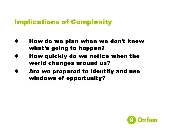 Implications of Complexity l l l How do we plan when we don’t know