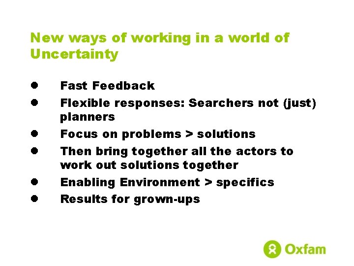 New ways of working in a world of Uncertainty l l l Fast Feedback