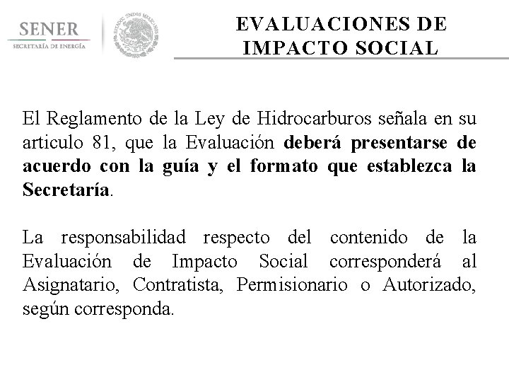 EVALUACIONES DE IMPACTO SOCIAL El Reglamento de la Ley de Hidrocarburos señala en su