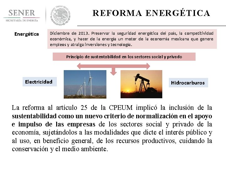 REFORMA ENERGÉTICA Energética Diciembre de 2013. Preservar la seguridad energética del país, la competitividad