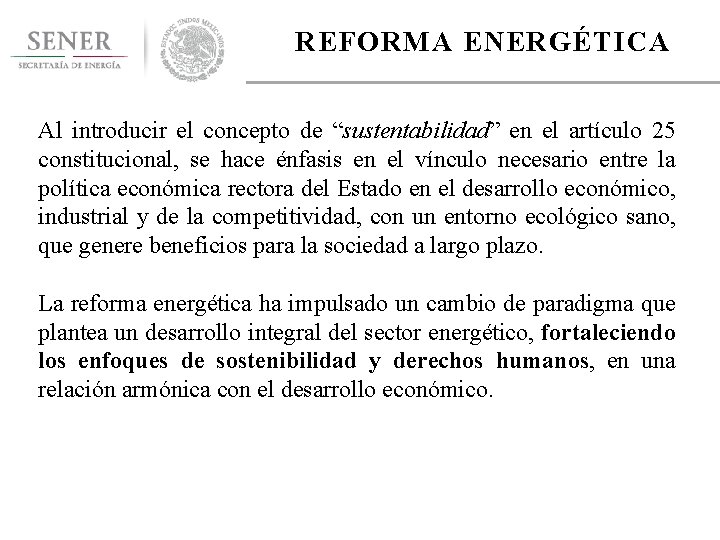 REFORMA ENERGÉTICA Al introducir el concepto de “sustentabilidad” en el artículo 25 constitucional, se