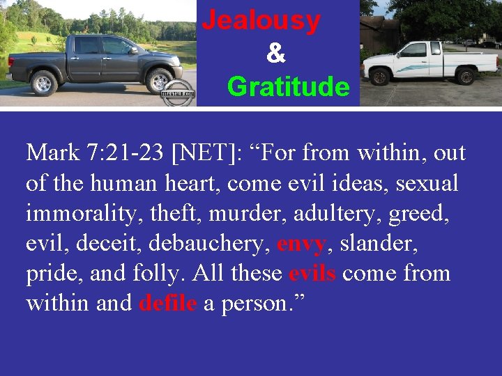 Jealousy & Gratitude Mark 7: 21 -23 [NET]: “For from within, out of the