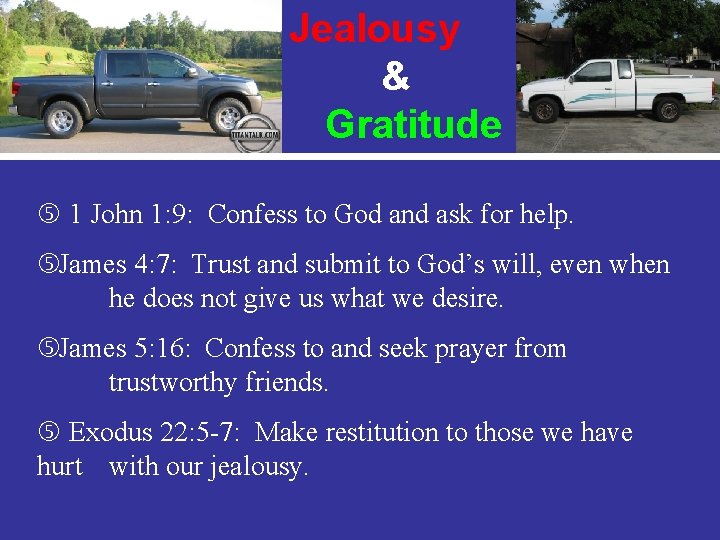 Jealousy & Gratitude 1 John 1: 9: Confess to God and ask for help.