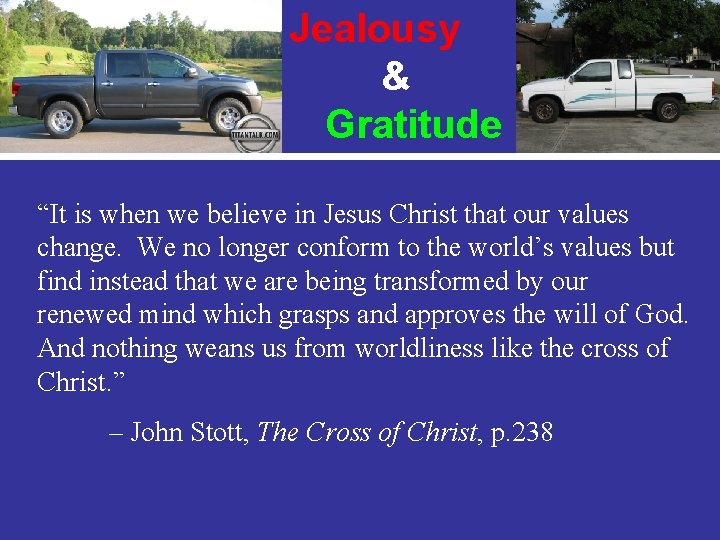 Jealousy & Gratitude “It is when we believe in Jesus Christ that our values