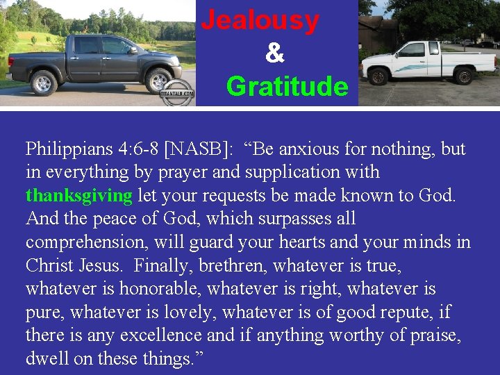 Jealousy & Gratitude Philippians 4: 6 -8 [NASB]: “Be anxious for nothing, but in