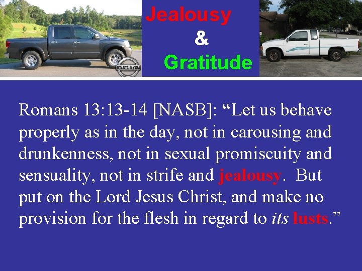 Jealousy & Gratitude Romans 13: 13 -14 [NASB]: “Let us behave properly as in