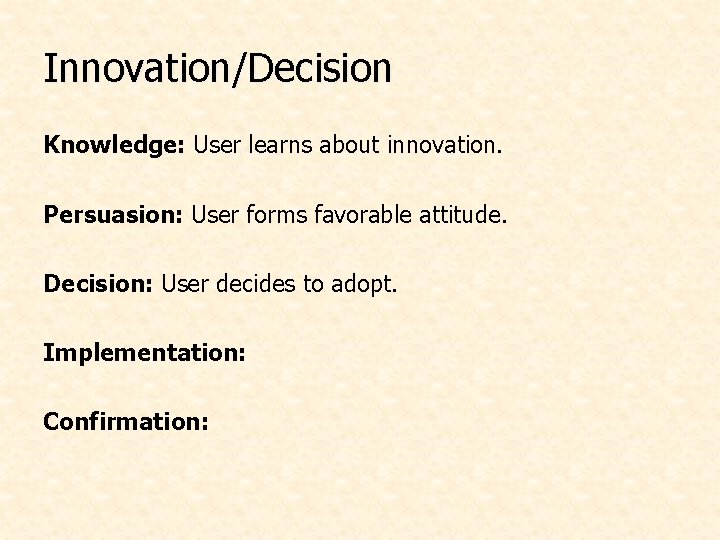 Innovation/Decision Knowledge: User learns about innovation. Persuasion: User forms favorable attitude. Decision: User decides