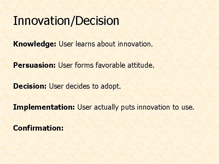 Innovation/Decision Knowledge: User learns about innovation. Persuasion: User forms favorable attitude. Decision: User decides