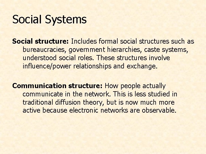 Social Systems Social structure: Includes formal social structures such as bureaucracies, government hierarchies, caste