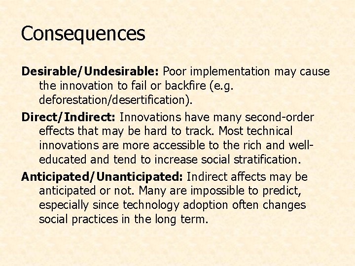 Consequences Desirable/Undesirable: Poor implementation may cause the innovation to fail or backfire (e. g.