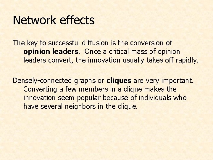 Network effects The key to successful diffusion is the conversion of opinion leaders. Once