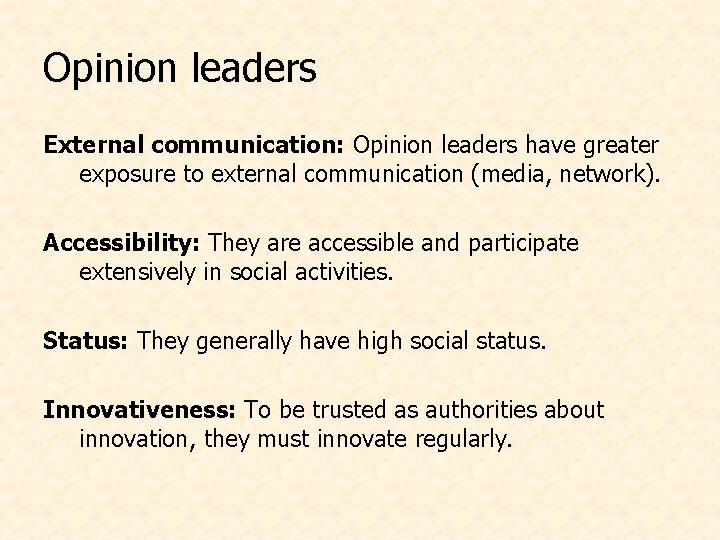 Opinion leaders External communication: Opinion leaders have greater exposure to external communication (media, network).