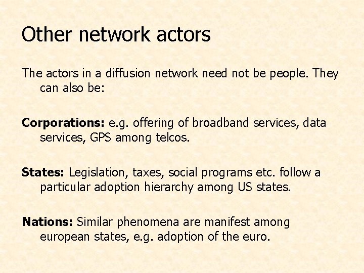 Other network actors The actors in a diffusion network need not be people. They