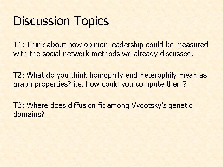 Discussion Topics T 1: Think about how opinion leadership could be measured with the