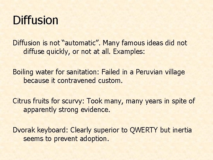 Diffusion is not “automatic”. Many famous ideas did not diffuse quickly, or not at