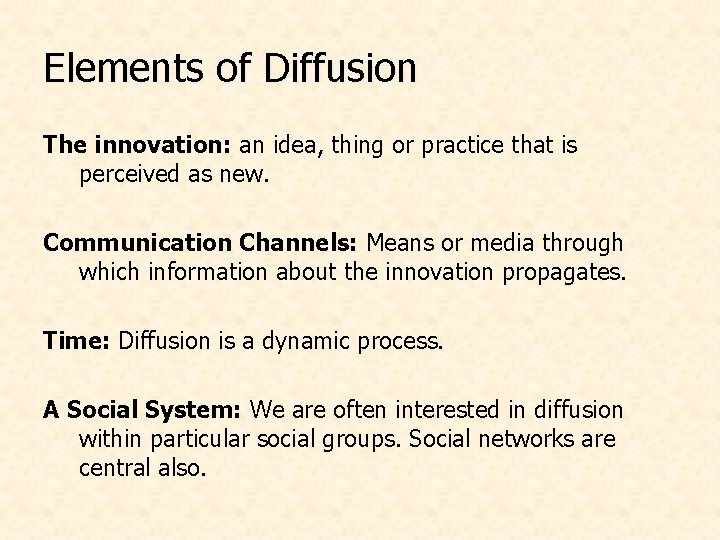 Elements of Diffusion The innovation: an idea, thing or practice that is perceived as