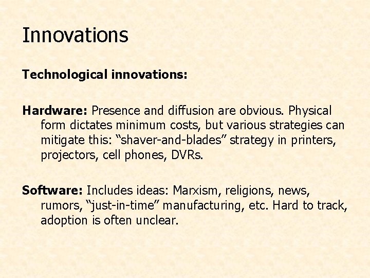 Innovations Technological innovations: Hardware: Presence and diffusion are obvious. Physical form dictates minimum costs,