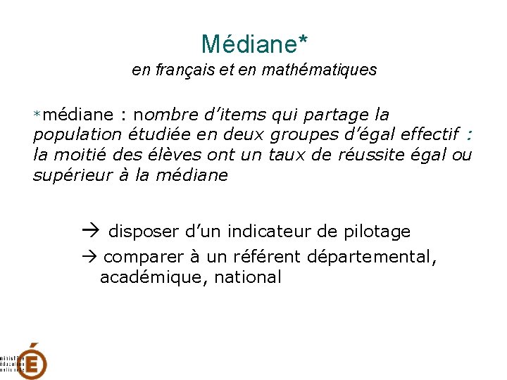 Médiane* en français et en mathématiques *médiane : nombre d’items qui partage la population