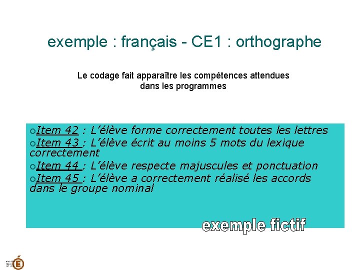 exemple : français - CE 1 : orthographe Le codage fait apparaître les compétences