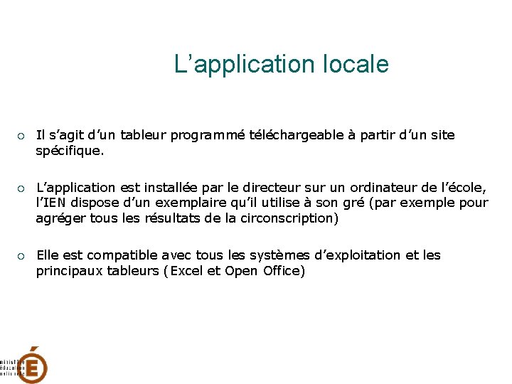 L’application locale Il s’agit d’un tableur programmé téléchargeable à partir d’un site spécifique. L’application