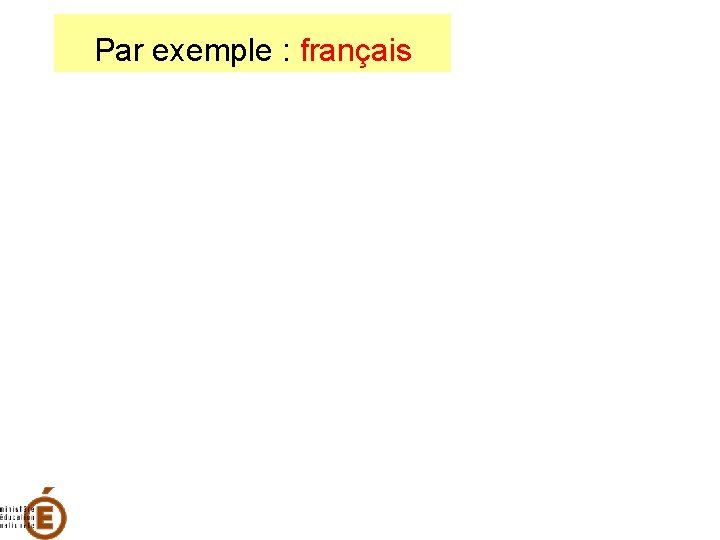 Par exemple : français 