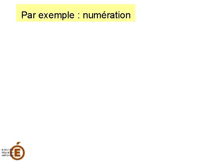 Par exemple : numération 