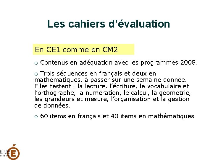 Les cahiers d’évaluation En CE 1 comme en CM 2 Contenus en adéquation avec
