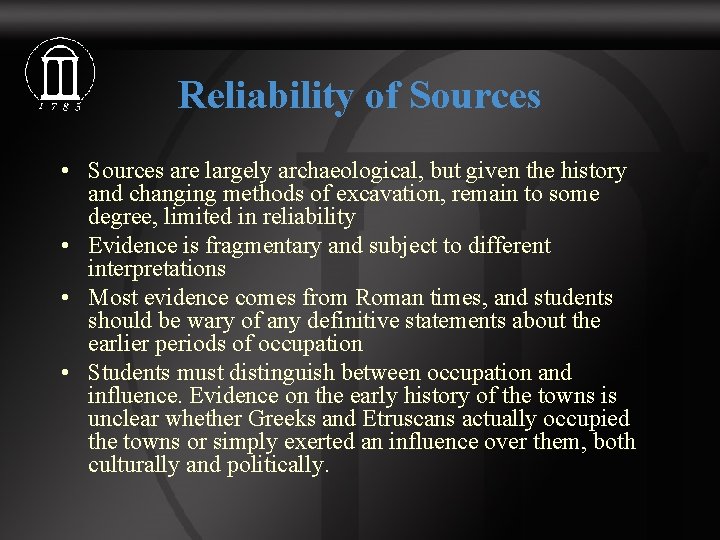 Reliability of Sources • Sources are largely archaeological, but given the history and changing