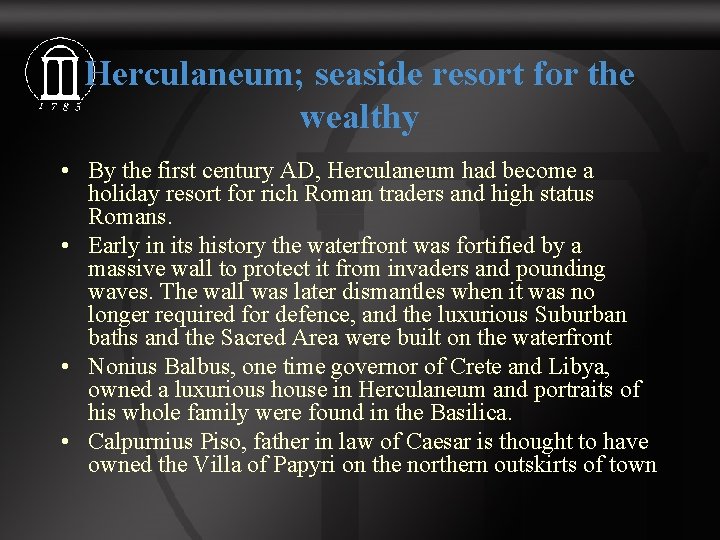 Herculaneum; seaside resort for the wealthy • By the first century AD, Herculaneum had