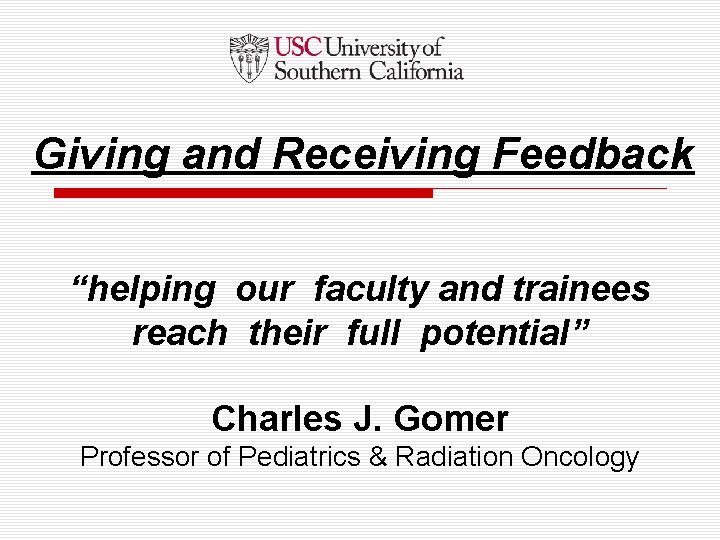 Giving and Receiving Feedback “helping our faculty and trainees reach their full potential” Charles