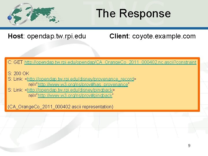 The Response Host: opendap. tw. rpi. edu Client: coyote. example. com C: GET http: