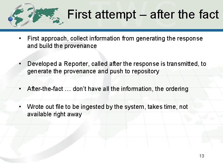 First attempt – after the fact • First approach, collect information from generating the