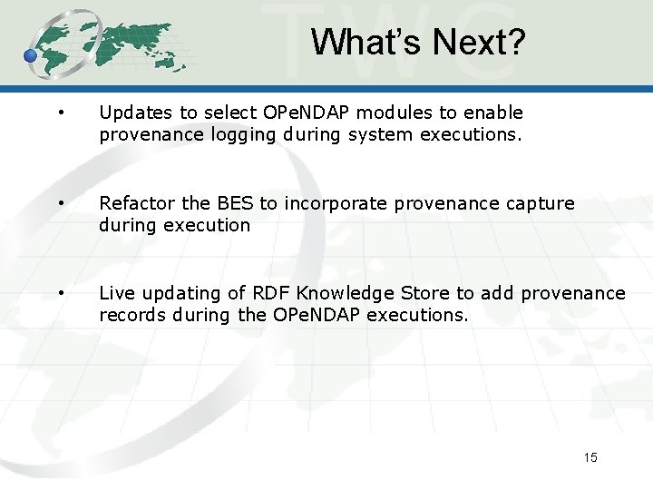 What’s Next? • Updates to select OPe. NDAP modules to enable provenance logging during