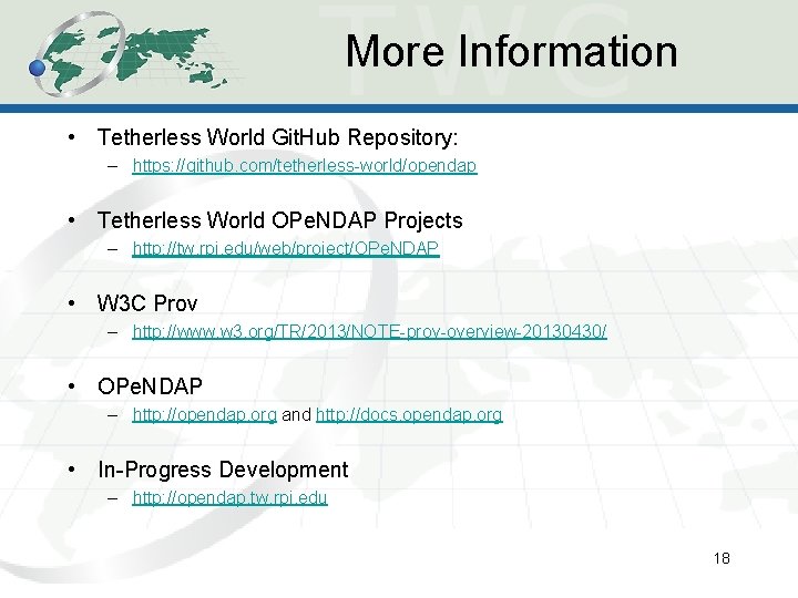 More Information • Tetherless World Git. Hub Repository: – https: //github. com/tetherless-world/opendap • Tetherless