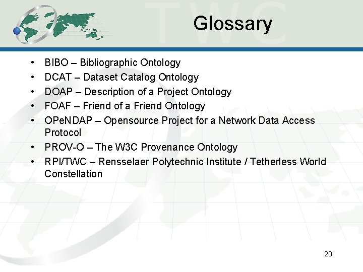 Glossary • • • BIBO – Bibliographic Ontology DCAT – Dataset Catalog Ontology DOAP