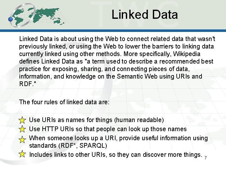 Linked Data is about using the Web to connect related data that wasn't previously