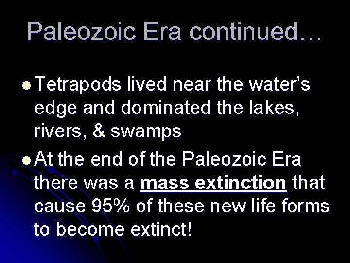 Paleozoic Era continued… l Tetrapods lived near the water’s edge and dominated the lakes, Paleozoic Era continued… l Tetrapods lived near the water’s edge and dominated the lakes,