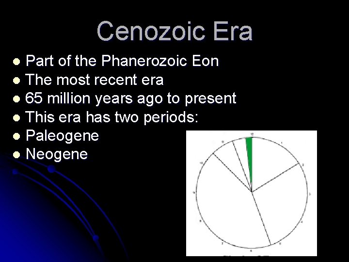 Cenozoic Era Part of the Phanerozoic Eon l The most recent era l 65 Cenozoic Era Part of the Phanerozoic Eon l The most recent era l 65