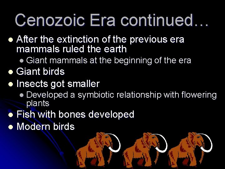 Cenozoic Era continued… l After the extinction of the previous era mammals ruled the Cenozoic Era continued… l After the extinction of the previous era mammals ruled the