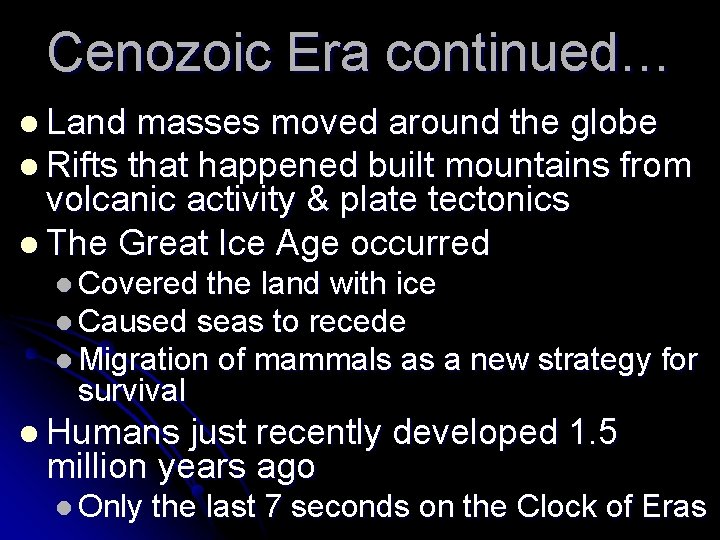 Cenozoic Era continued… l Land masses moved around the globe l Rifts that happened Cenozoic Era continued… l Land masses moved around the globe l Rifts that happened
